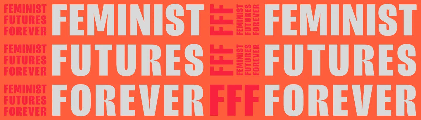 Feminist Futures Forever